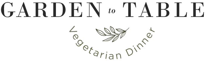Garden to Table Vegetarian Dinner